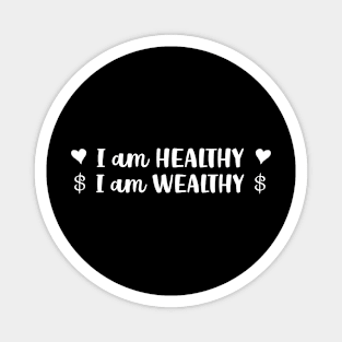 I Am Healthy I Am Wealthy T-shirt Magnet